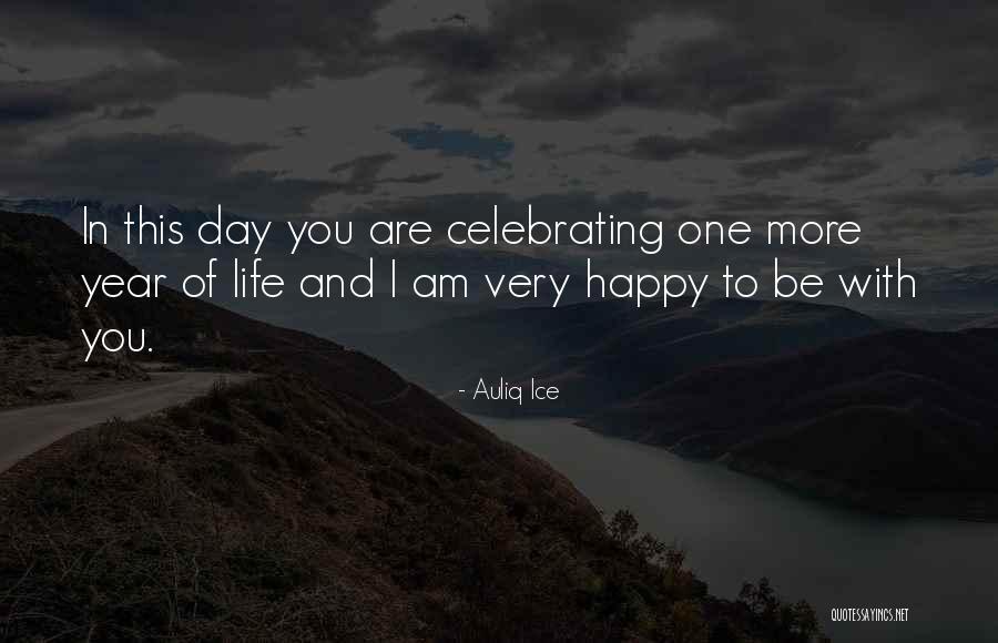 Happy Birthday And Quotes By Auliq Ice Happy Birthday And Quotes By Auliq Ice