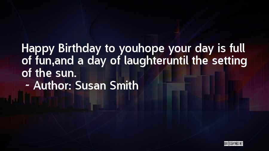 Happy Birthday And Quotes By Susan Smith