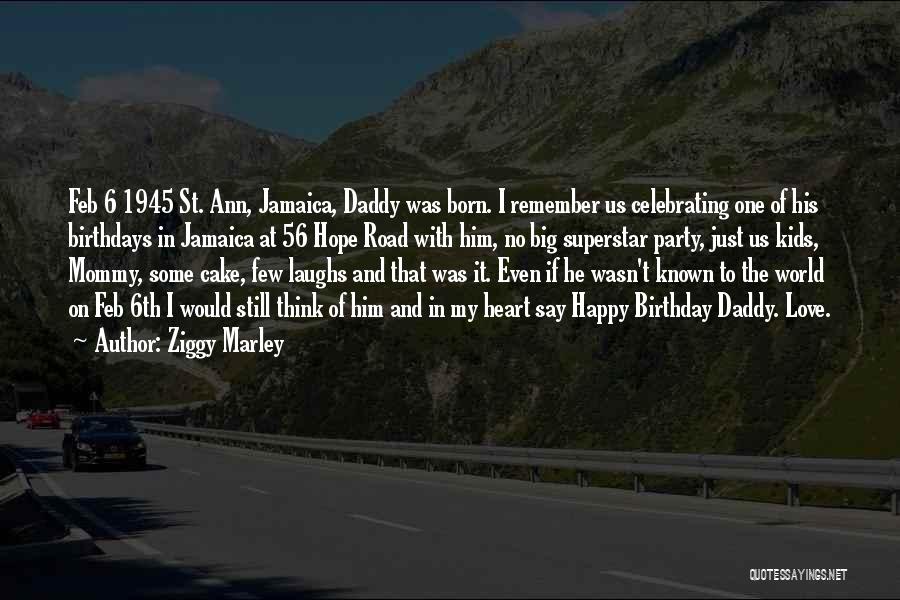 Happy Birthday Daddy Quotes By Ziggy Marley