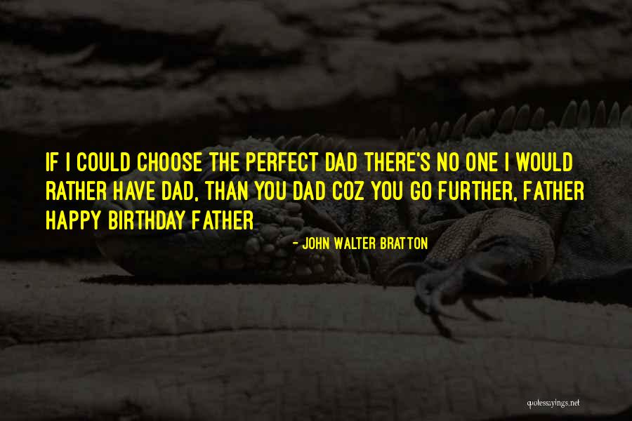 Happy Birthday Father Quotes By John Walter Bratton