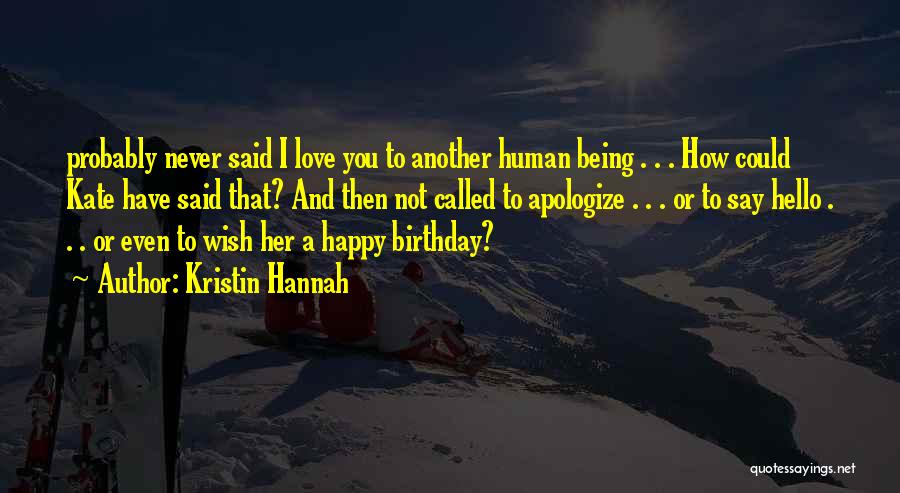Happy Birthday For My Love Quotes By Kristin Hannah