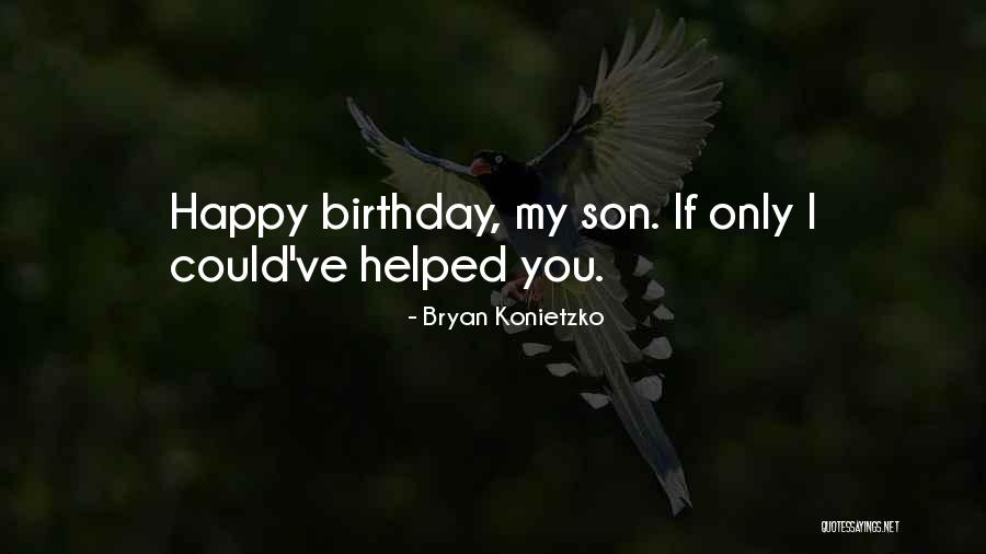 Happy Birthday For Your Son Quotes By Bryan Konietzko