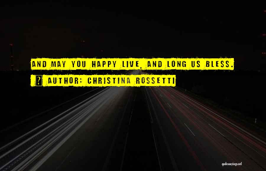 Happy Birthday Long Live Quotes By Christina Rossetti