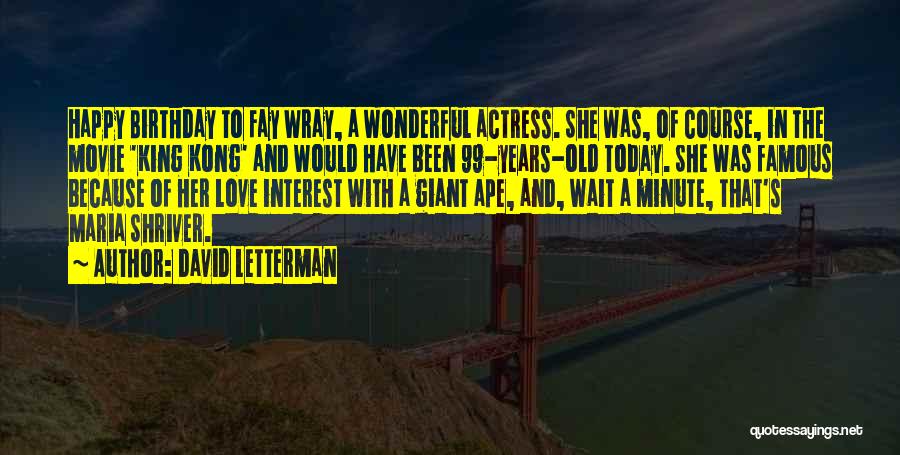 Happy Birthday Love Quotes By David Letterman