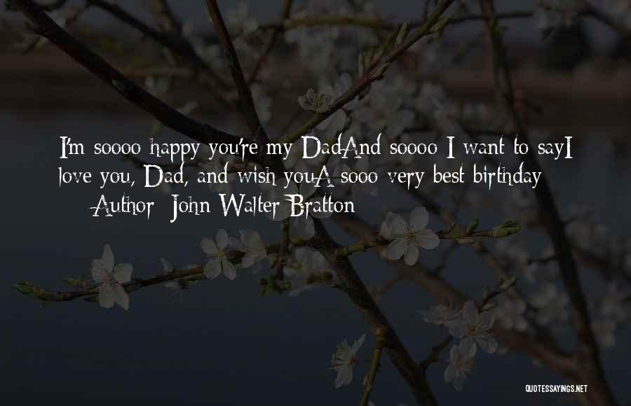 Happy Birthday Love Quotes By John Walter Bratton
