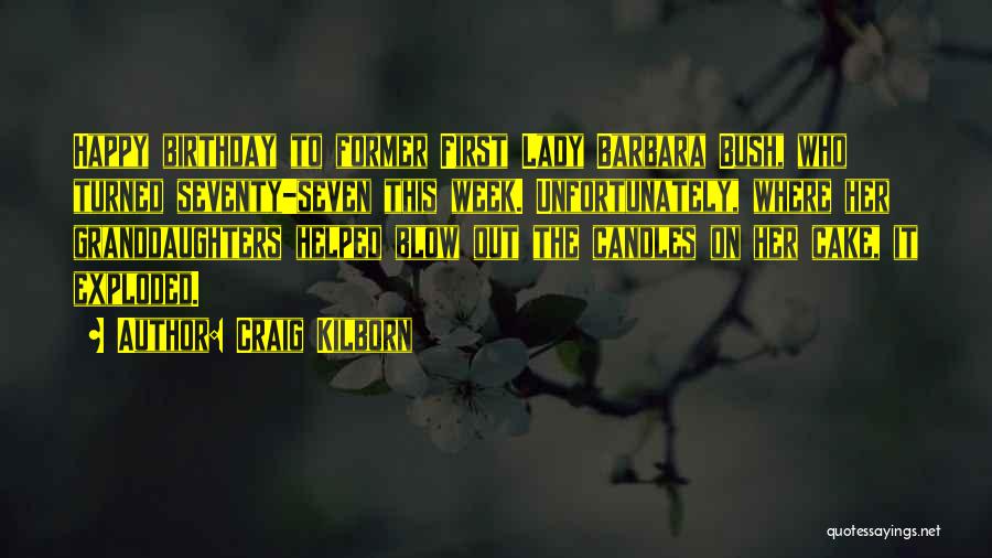 Happy Birthday My Granddaughter Quotes By Craig Kilborn