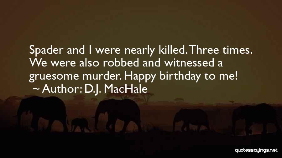 Happy Birthday Quotes By D.J. MacHale