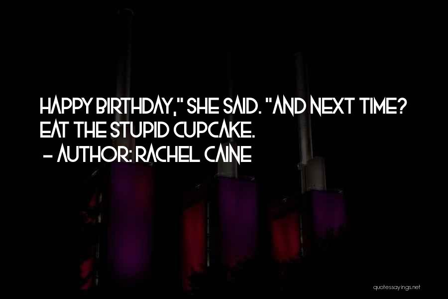 Happy Birthday Quotes By Rachel Caine