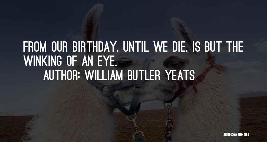 Happy Birthday Quotes By William Butler Yeats