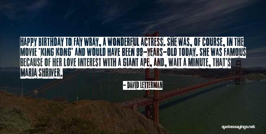 Happy Birthday To Her Quotes By David Letterman Happy Birthday To Her Quotes By David Letterman