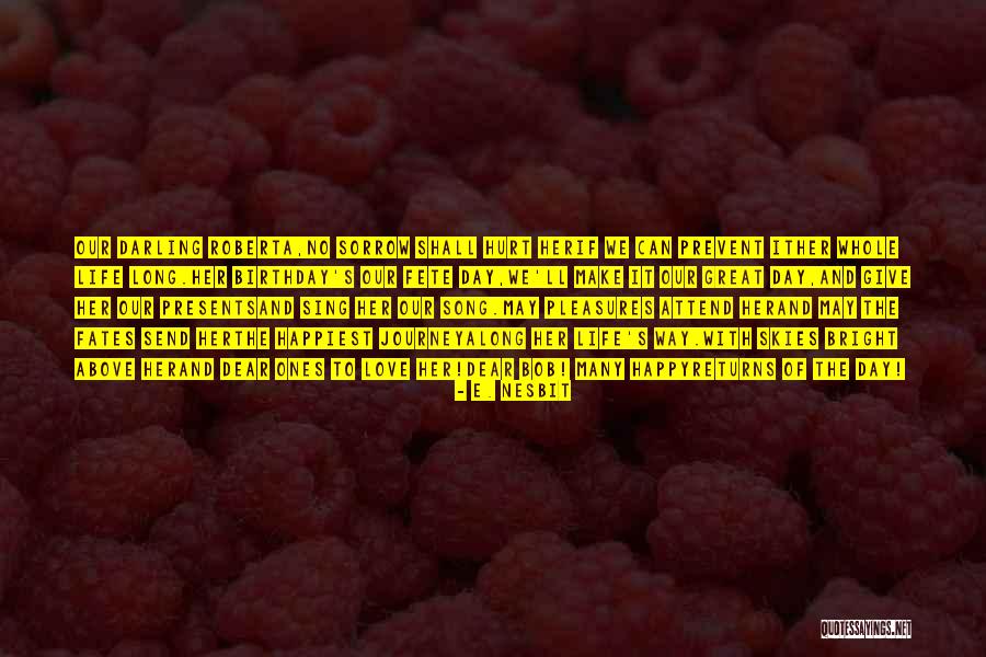 Happy Birthday To Her Quotes By E. Nesbit Happy Birthday To Her Quotes By E. Nesbit