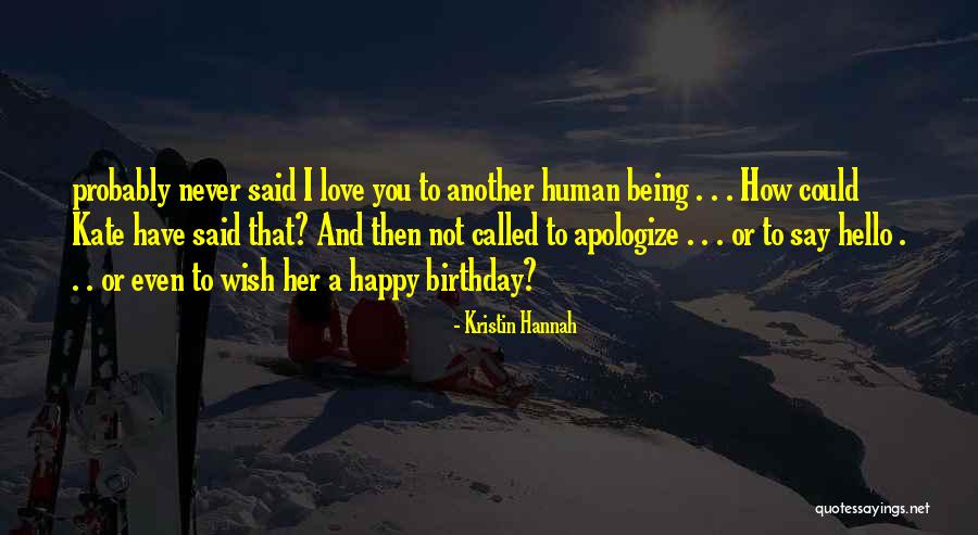 Happy Birthday To Her Quotes By Kristin Hannah Happy Birthday To Her Quotes By Kristin Hannah