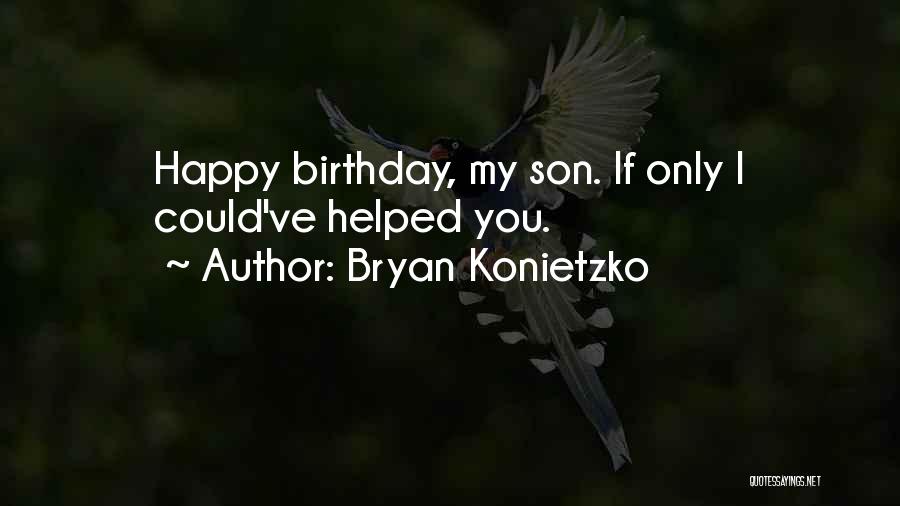 Happy Birthday To My Son Quotes By Bryan Konietzko