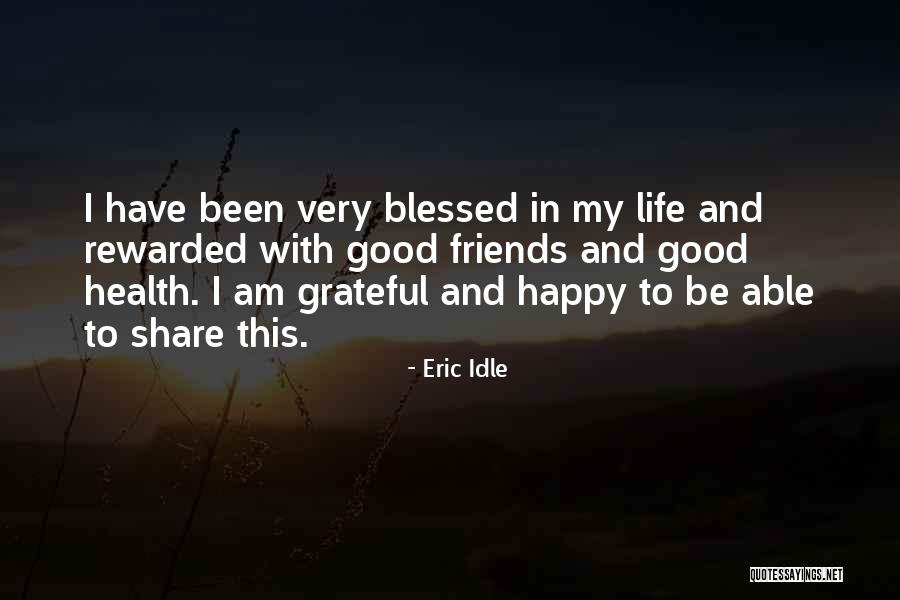 Happy Blessed Life Quotes By Eric Idle Happy Blessed Life Quotes By Eric Idle