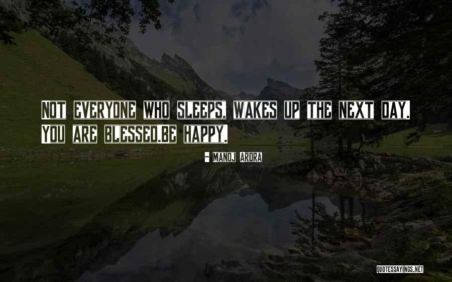 Happy Blessed Life Quotes By Manoj Arora Happy Blessed Life Quotes By Manoj Arora