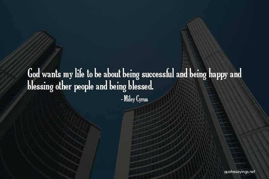 Happy Blessed Life Quotes By Miley Cyrus Happy Blessed Life Quotes By Miley Cyrus