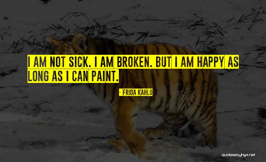 Happy But Broken Quotes By Frida Kahlo Happy But Broken Quotes By Frida Kahlo