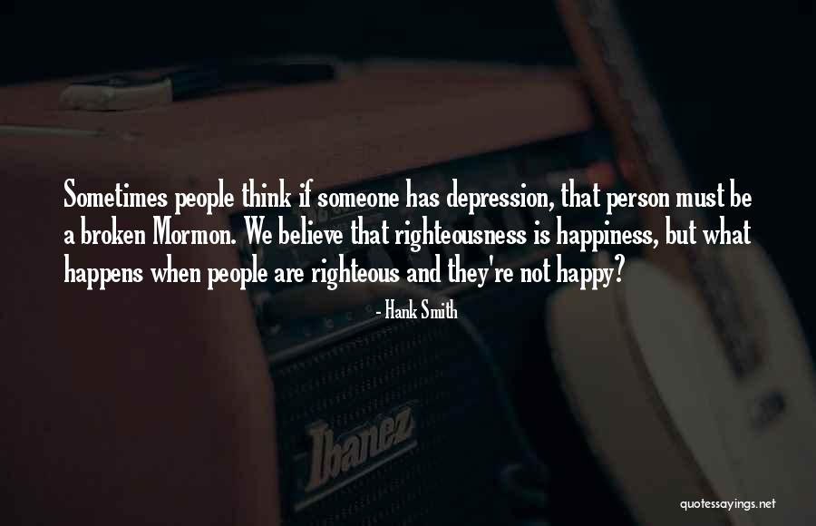 Happy But Broken Quotes By Hank Smith Happy But Broken Quotes By Hank Smith