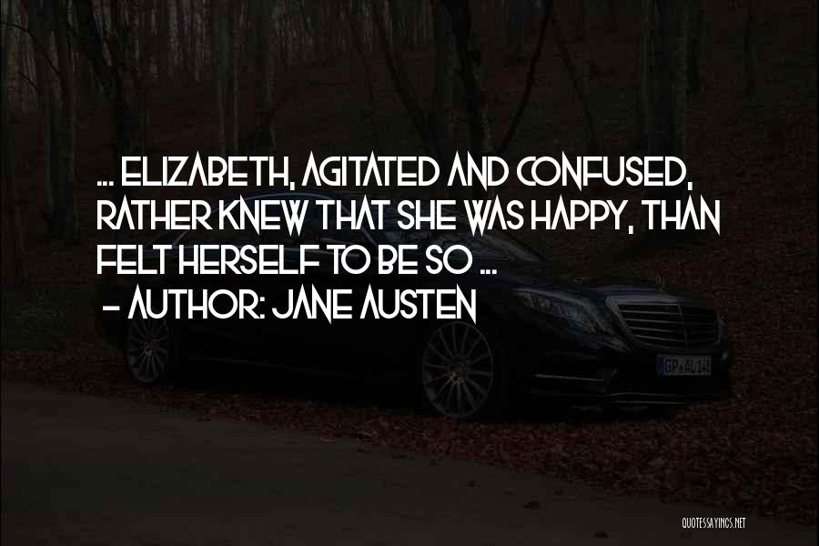 Happy But Confused Quotes By Jane Austen