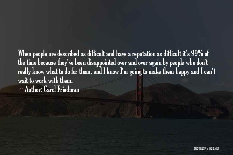 Happy But Disappointed Quotes By Carol Friedman