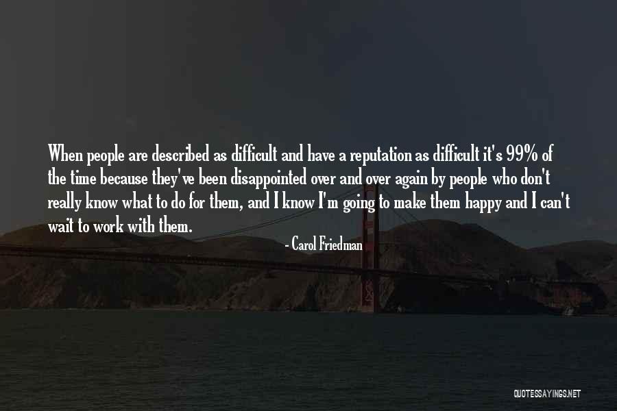 Happy But Disappointed Quotes By Carol Friedman