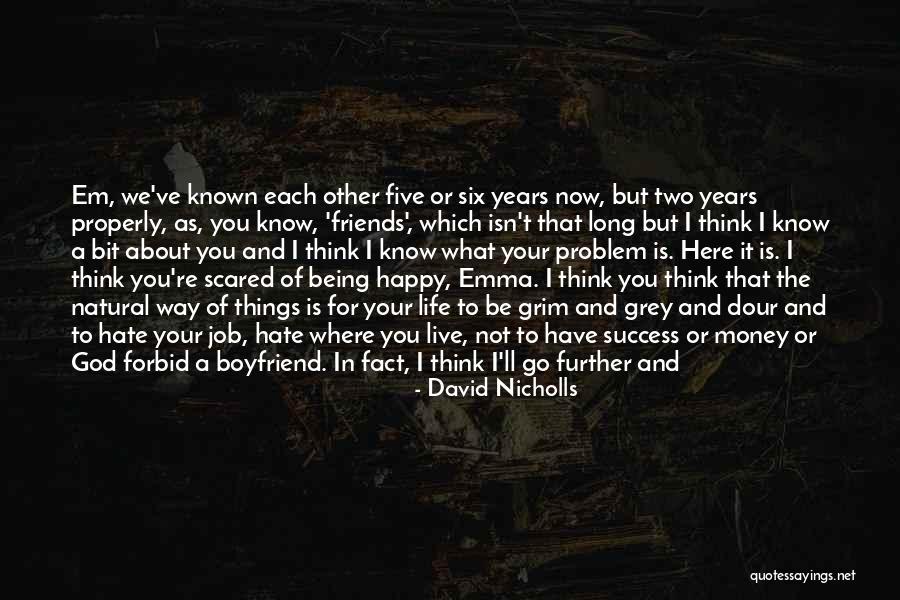 Happy But Disappointed Quotes By David Nicholls Happy But Disappointed Quotes By David Nicholls