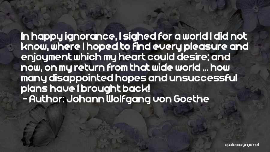 Happy But Disappointed Quotes By Johann Wolfgang Von Goethe