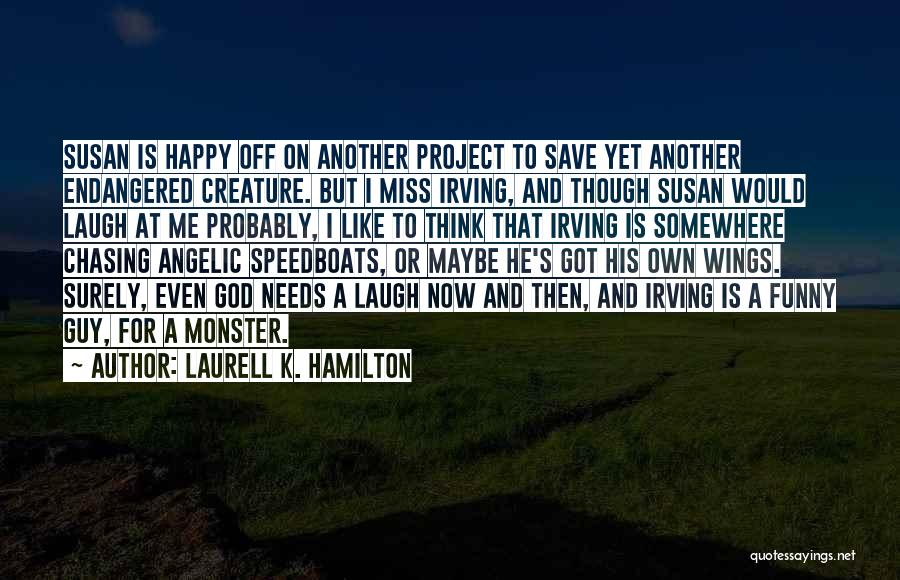 Happy But Funny Quotes By Laurell K. Hamilton