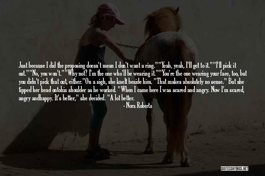 Happy But Scared Quotes By Nora Roberts Happy But Scared Quotes By Nora Roberts