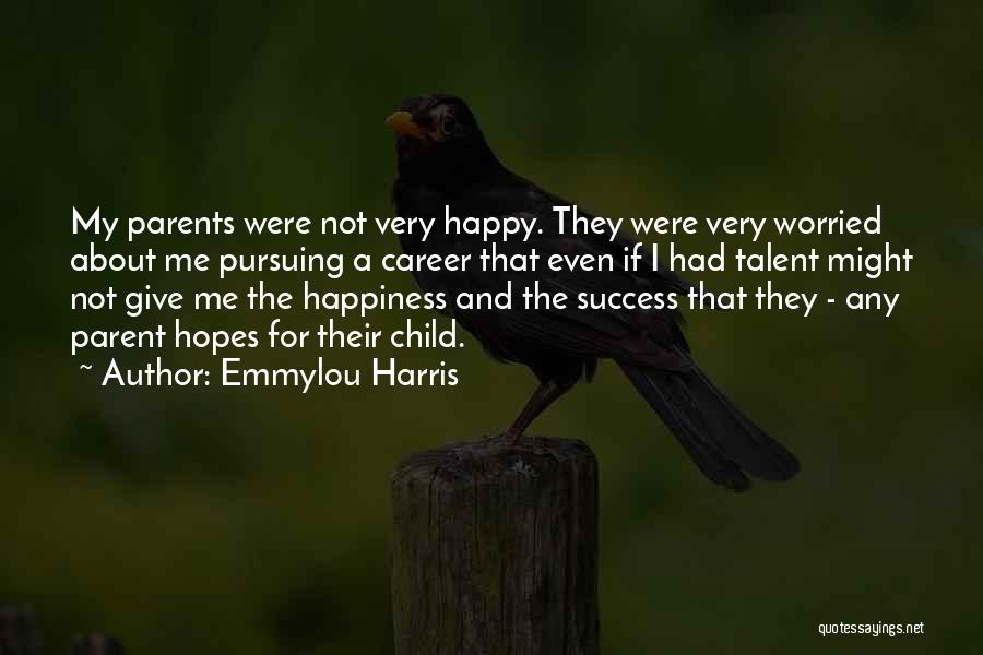 Happy But Worried Quotes By Emmylou Harris