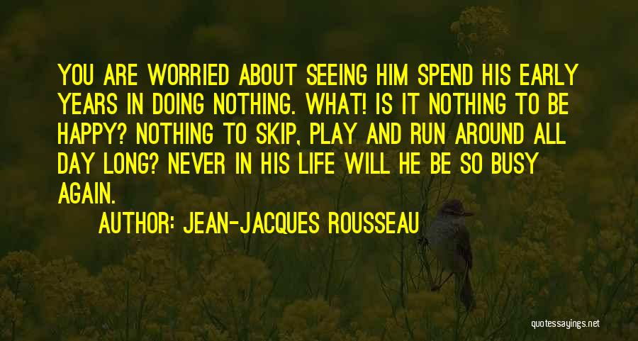 Happy But Worried Quotes By Jean-Jacques Rousseau