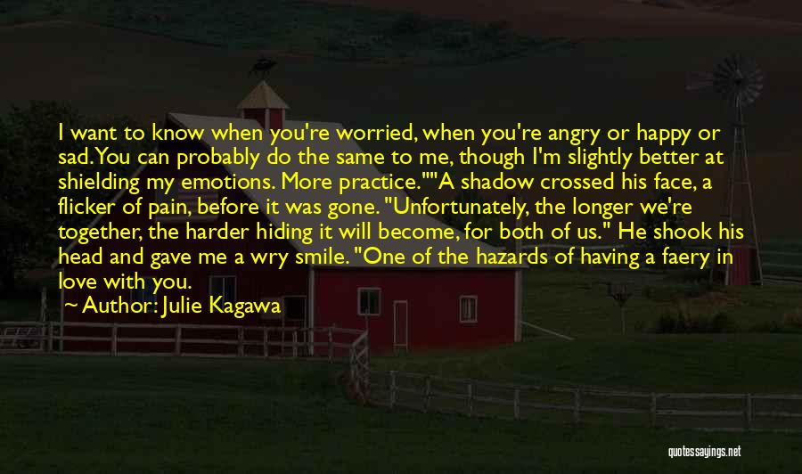 Happy But Worried Quotes By Julie Kagawa