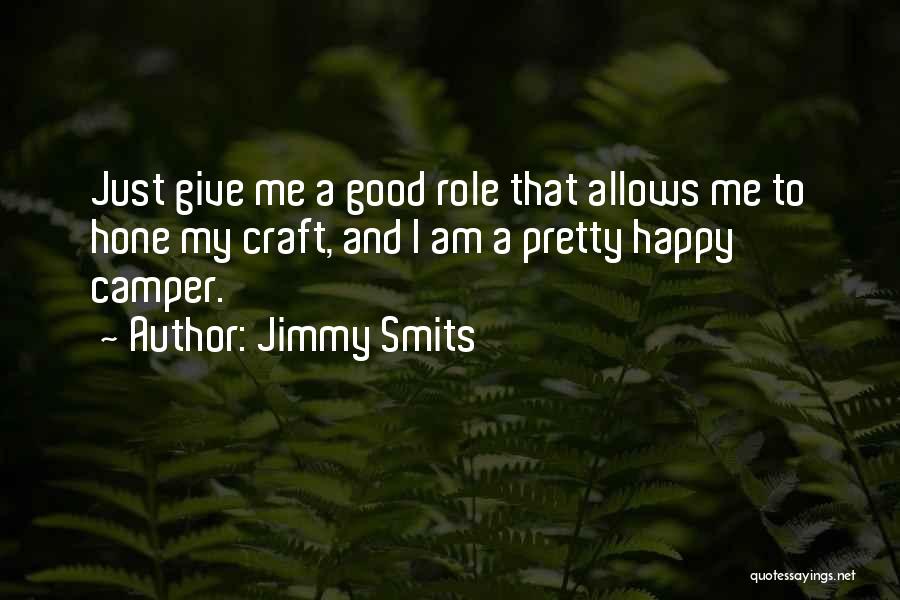 Happy Camper Quotes By Jimmy Smits