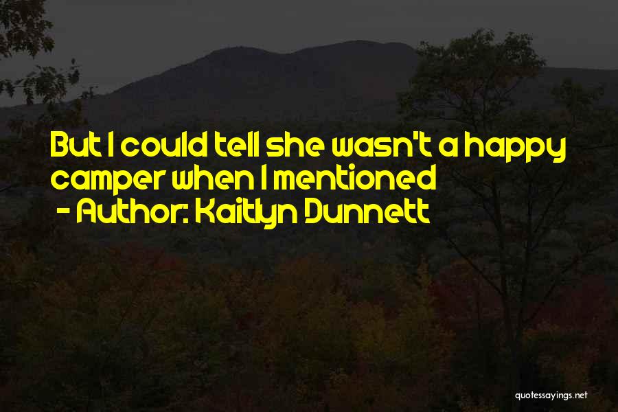 Happy Camper Quotes By Kaitlyn Dunnett