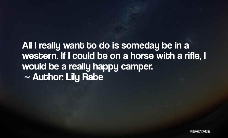 Happy Camper Quotes By Lily Rabe