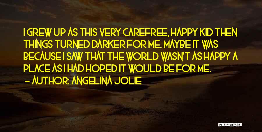 Happy Carefree Quotes By Angelina Jolie