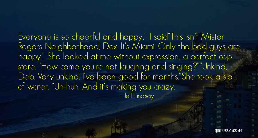 Happy Cheerful Quotes By Jeff Lindsay Happy Cheerful Quotes By Jeff Lindsay