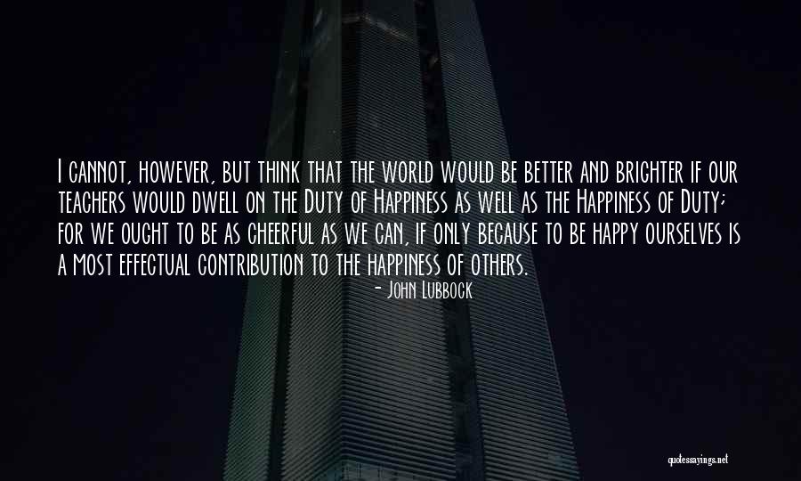 Happy Cheerful Quotes By John Lubbock Happy Cheerful Quotes By John Lubbock