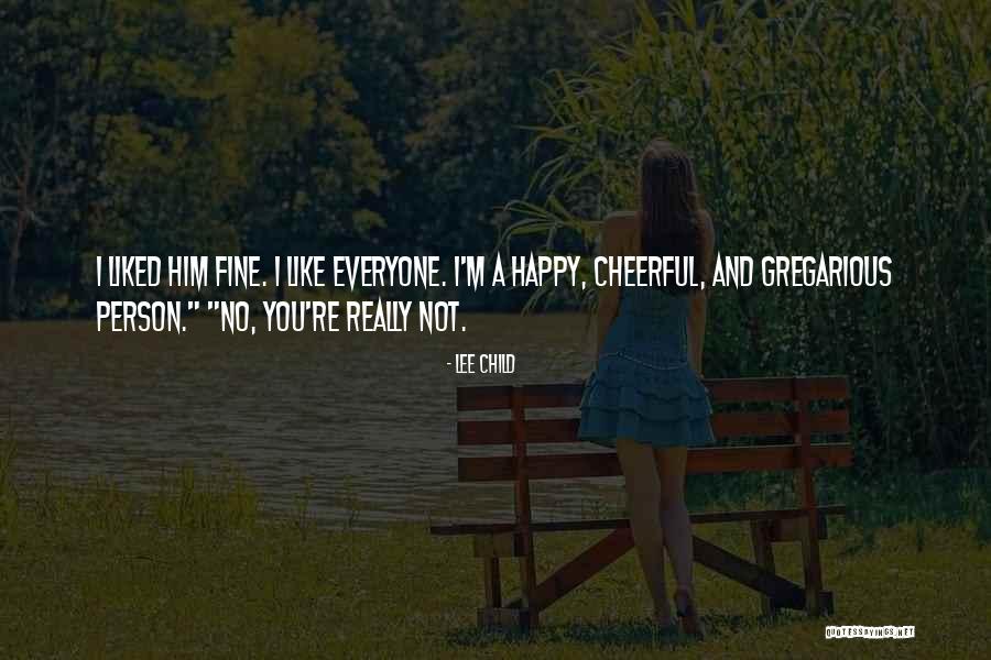Happy Cheerful Quotes By Lee Child Happy Cheerful Quotes By Lee Child