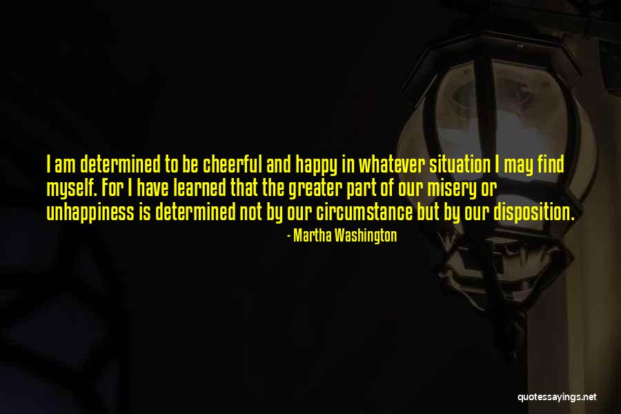 Happy Cheerful Quotes By Martha Washington Happy Cheerful Quotes By Martha Washington