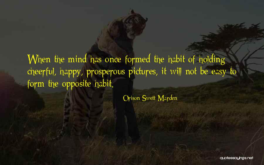 Happy Cheerful Quotes By Orison Swett Marden Happy Cheerful Quotes By Orison Swett Marden
