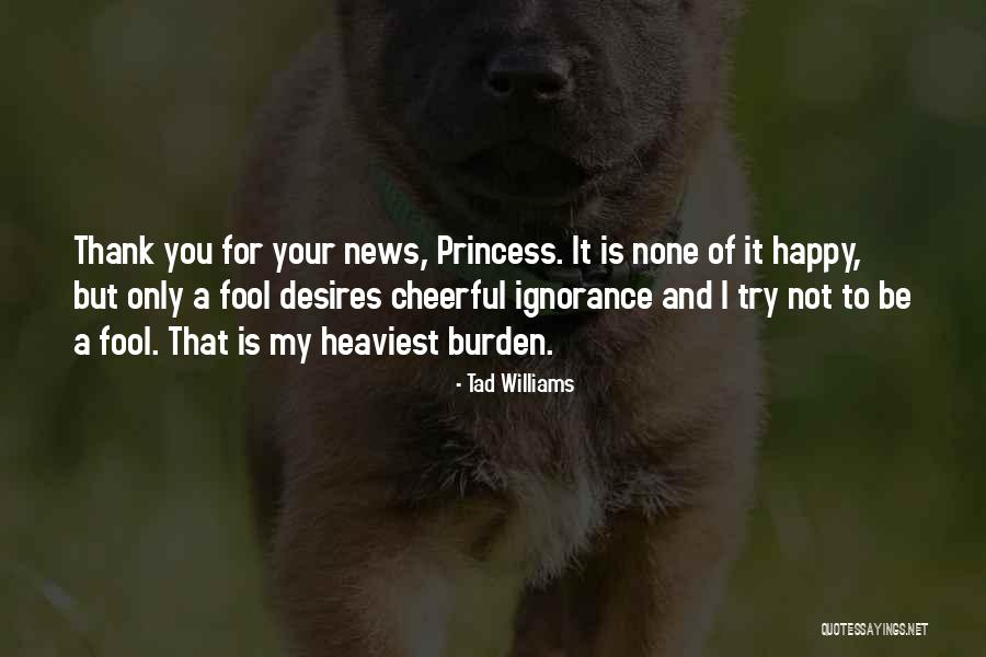 Happy Cheerful Quotes By Tad Williams Happy Cheerful Quotes By Tad Williams