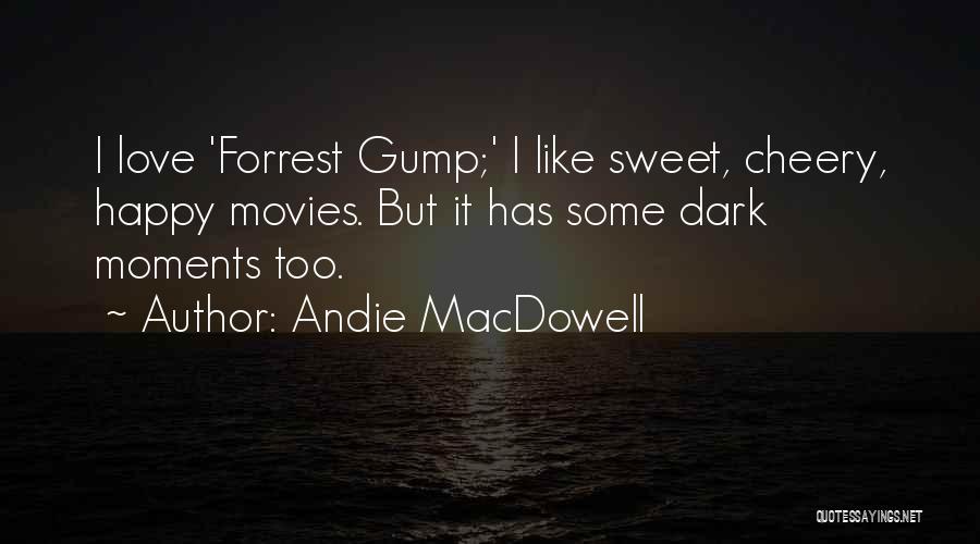 Happy Cheery Quotes By Andie MacDowell
