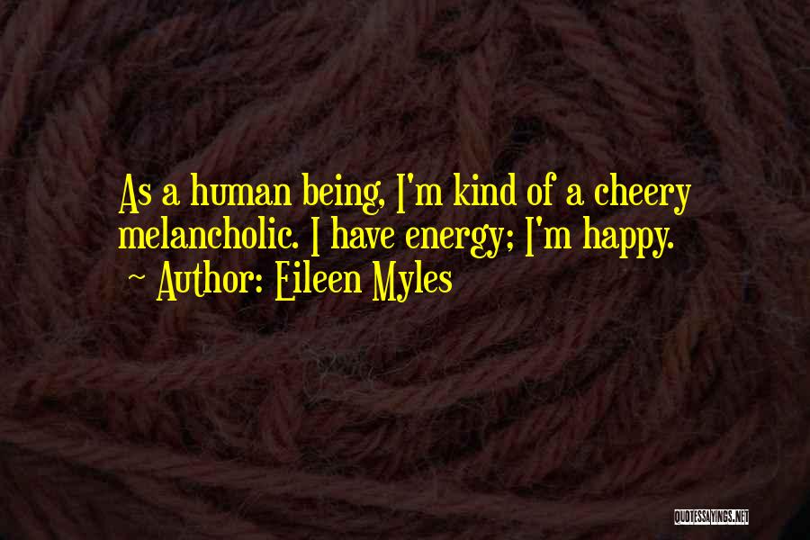 Happy Cheery Quotes By Eileen Myles