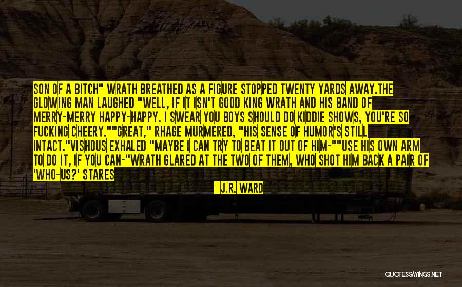 Happy Cheery Quotes By J.R. Ward Happy Cheery Quotes By J.R. Ward