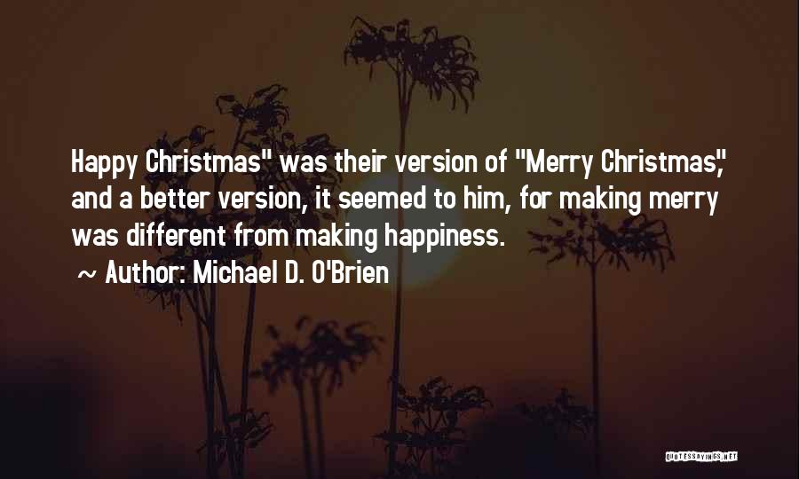 Happy Christmas Quotes By Michael D. O'Brien