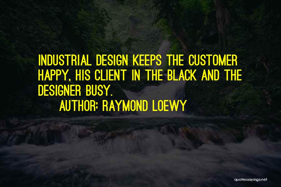 Happy Client Quotes By Raymond Loewy
