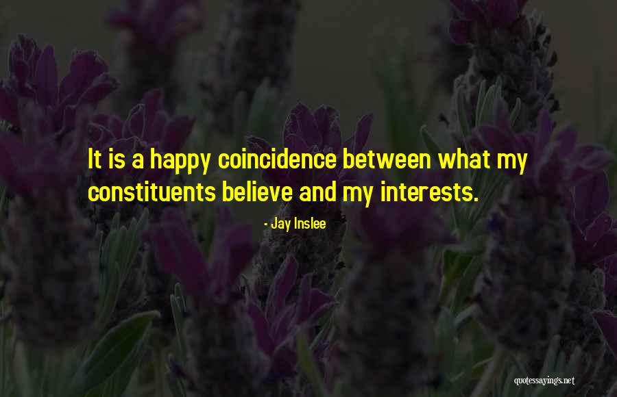 Happy Coincidence Quotes By Jay Inslee Happy Coincidence Quotes By Jay Inslee