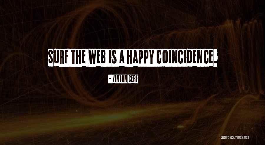 Happy Coincidence Quotes By Vinton Cerf Happy Coincidence Quotes By Vinton Cerf