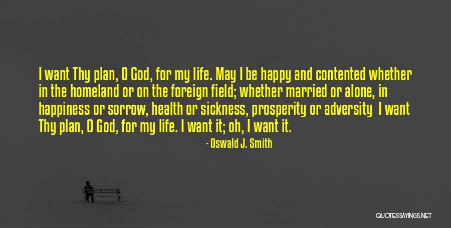 Happy Contented Life Quotes By Oswald J. Smith